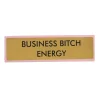 Sélectionné par Fleux Accessoires Design>Plaque De Bureau Business Bitch Energy