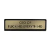 Sélectionné par Fleux Accessoires Design>Plaque De Bureau Ceo Of Fucking Everything